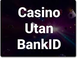 Utländska Casino Utan BankID En Guide till Säkra Spel